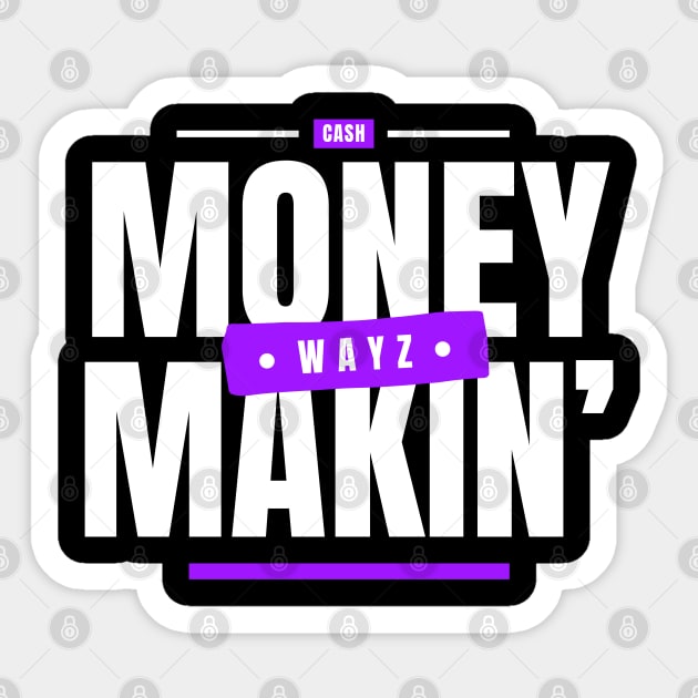 Money Makin' Wayz Motivational Design T-Shirt T-Shirt Sticker by Drink-A-Lot Records Apparel